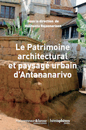 Patrimoine architectural et paysagé urbain d'Antananarivo (Le)